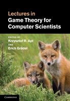 Krzysztof R. Apt, Krzysztof R. (Universiteit Van Amsterdam) Gra Apt, Krzysztof R. Gradel Apt, Krzysztof R. Apt, Krzysztof R. (Universiteit van Amsterdam) Apt, Erich Gradel... - Lectures in Game Theory for Computer Scientists