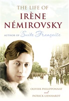 Patrick Lienhardt, Olivier Philipponnat - The life of irene nemirovsky