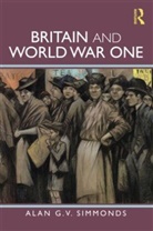 Alan G V Simmonds, Alan G. V. Simmonds, Alan G. V. (University of Hull Simmonds, Alan G.v. Simmonds, Simmonds Alan G. V. - Britain and World War One