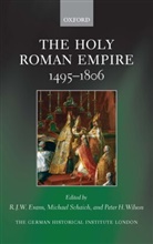 R. J. W. Evans, R. J. W. (EDT)/ Schaich Evans, Michael Schaich, Peter H. Wilson, R. J. W. Evans, R. J. W. (Regius Professor of History Evans... - The Holy Roman Empire 1495-1806