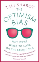 Tali Sharot, Sharot Tali - The Optimism Bias: Why We're Wired to Look on the Bright Side
