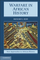Richard J. Reid, Richard J. (University of London) Reid - Warfare in African History