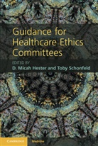 D. Micah Schonfeld Hester, Micah Schonfeld Hester, D. Micah Hester, Toby Schonfeld - Guidance for Healthcare Ethics Committees