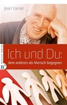 Jean Vanier - Ich und Du: dem anderen als Mensch begegnen