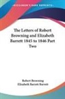 Elizabeth Barrett Barrett, Robert Browning, Robert Barrett Browning - Letters of Robert Browning and Elizabeth Barrett 1845 to 1846 Part Two