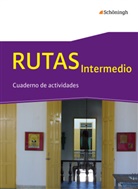 Jutta Ackermann-Adler, Juan Aguirre, Björn Boos, Maria Eloisa Imedio Murillo, Hella Klink, Almut Schomacher... - Rutas, Neubearbeitung: RUTAS Intermedio - Arbeitsbuch für Spanisch als fortgeführte Fremdsprache in der Einführungsphase der gymnasialen Oberstufe in Nordrhein-Westfalen u.a.