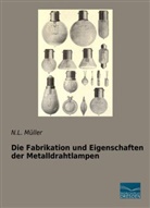 N L Müller, N. L. Müller - Die Fabrikation und Eigenschaften der Metalldrahtlampen
