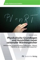 Sebastian Leitner - Physikalische Grundlagen und Aussichten neuer saisonaler Wärmespeicher