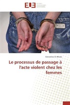 Geneviève St-Hilaire, St-hilaire-g - LE PROCESSUS DE PASSAGE A L'ACTE VIOLENT CHEZ LES FEMMES