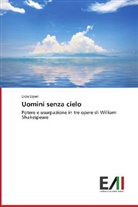 Licia Lipari - Uomini senza cielo