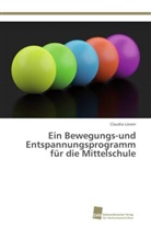 Claudia Lieven - Ein Bewegungs-und Entspannungsprogramm für die Mittelschule
