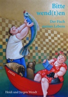 Heid Wendt, Heidi Wendt, Jürgen Wendt - Bitte wend(t)en