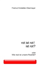 Freimut Kirstädter-Obermayer - rot ist rot! ist rot?