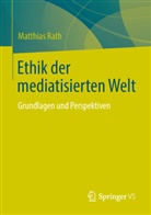 Matthias Rath - Ethik der mediatisierten Welt