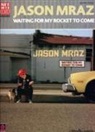 Jason (CRT) Mraz - Jason Mraz...Waiting for My Rocket to Come