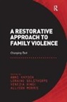 Loraine Gelsthorpe, Gelsthorpe Loraine, Anne Hayden, Anne (EDT)/ Gelsthorpe Hayden, Anne (researcher) Hayden, Anne (Researcher) Gelsthorpe Hayden... - Restorative Approach to Family Violence