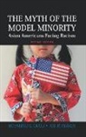 Rosalind Chou, Rosalind S. Chou, Rosalind S./ Feagin Chou, Chou Rosalind S., Joe R. Feagin, Feagin Joe R. - The Myth of the Model Minority