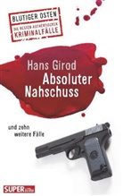 Hans Girod - Absoluter Nahschuss und zehn weitere Fälle