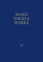 Friedrich Engels, Kar Marx, Karl Marx, Bundesstiftung Rosa Luxemburg. Gesellschaftsanalyse und Politische Bildung e.V. - Berlin, Bundesstiftun Rosa Luxemburg  Gesellschaftsana, Bundesstiftun Rosa Luxemburg Gesellschaftsanal... - Werke - 13: MEW / Marx-Engels-Werke Band 13