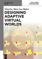 Nin Gu, Ning Gu, Mary L. Maher, Mary Lou Maher - Designing Adaptive Virtual Worlds