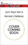 Lynn Raye Harris, Lynn Raye Harris - Heiress's Defiance