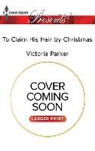 Victoria Parker - To Claim His Heir by Christmas