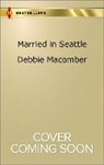 Debbie Macomber - Married in Seattle