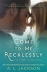 A L Jackson, A. L. Jackson - Come to Me Recklessly