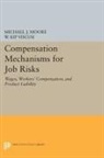 Michael Moore, Michael J Viscusi Moore, Michael J. Moore, Michael J. Viscusi Moore, Moore Michael J., W. Viscusi... - Compensation Mechanisms for Job Risks
