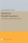 James Young, James Harvey Young, Young James Harvey - American Health Quackery