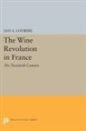 Leo Loubere, Leo A. Loubere, Leo A. Loubère - Wine Revolution in France