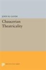 John Ganim, John M. Ganim - Chaucerian Theatricality