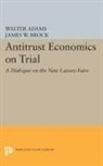 Walter Adams, Walter Brock Adams, Adams Walter, James Brock, James W. Brock, Brock James W. - Antitrust Economics on Trial