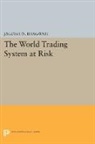 J Bhagwati, Jagdish Bhagwati, Jagdish N Bhagwati, Jagdish N. Bhagwati - World Trading System At Risk