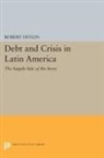 Robert Devlin, Devlin Robert - Debt and Crisis in Latin America