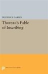 Frederick Garber, Garber Frederick - Thoreau''s Fable of Inscribing