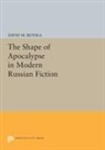 David Bethea, David M. Bethea, Bethea David M. - Shape of Apocalypse in Modern Russian Fiction