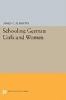 James Albisetti, James C. Albisetti - Schooling German Girls and Women