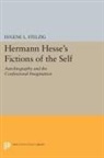 Eugene Stelzig, Eugene L. Stelzig, Stelzig Eugene L. - Hermann Hesse''s Fictions of the Self