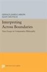 Gerald James Deutsch Larson, Eliot Deutsch, Deutsch Eliot, Gerald Larson, Gerald James Larson, Larson Gerald James - Interpreting Across Boundaries
