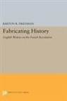 Barton Friedman, Barton R. Friedman, Friedman Barton R. - Fabricating History