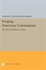 Edward Johanningsmeier, Edward P. Johanningsmeier - Forging American Communism