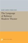 Mary Zurbuchen, Mary Sabina Zurbuchen, Mary Sabine Zurbuchen, Zurbuchen Mary Sabina - Language of Balinese Shadow Theater