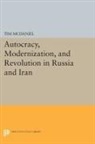 Tim McDaniel, McDaniel Tim - Autocracy, Modernization, and Revolution in Russia and Iran