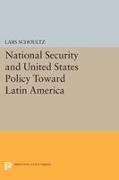 Lars Schoultz,  Schoultz Lars - National Security and United States Policy Toward Latin America