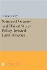 Lars Schoultz - National Security and United States Policy Toward Latin America