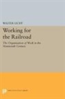 Walter Licht, Licht Walter - Working for the Railroad