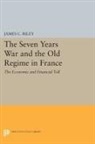 James Riley, James C. Riley - Seven Years War and the Old Regime in France