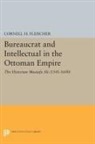 Cornell Fleischer, Cornell H. Fleischer, Fleischer Cornell H. - Bureaucrat and Intellectual in the Ottoman Empire
