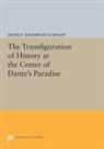 Jeffrey Schnapp, Jeffrey Thompson Schnapp, Schnapp Jeffrey Thompson - Transfiguration of History At the Center of Dante''s Paradise